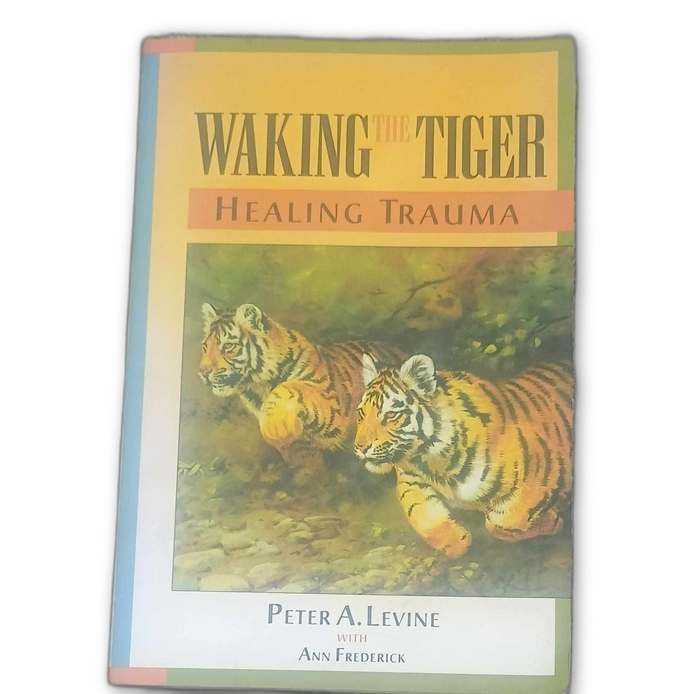 Waking the Tiger: Healing Trauma, Peter A. Levine Book